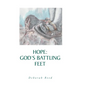 Hope: God's Battling Feet - Hardcover