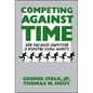 Competing Against Time: How Time-Based Competition Is Reshaping Global Markets - Paperback