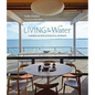 Living by the Water: Summer Escapes and Peaceful Retreats - Hardcover