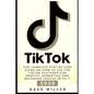 Tiktok: The Complete Step-by-Step guide on how to use the Tiktok platform for profits, marketing and becoming famous with it - Paperback