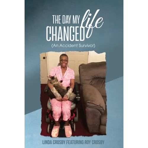 The Day My Life Changed: (An Accident Survivor) - Paperback