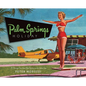 Palm Springs Holiday: A Vintage Tour from Palm Springs to the Saltan Sea - Hardcover