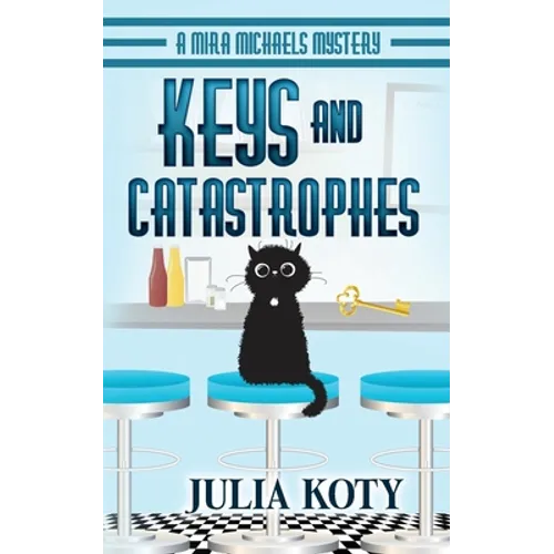 Keys and Catastrophes: A Mira Michaels Mystery - Paperback