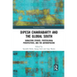 Dipesh Chakrabarty and the Global South: Subaltern Studies, Postcolonial Perspectives, and the Anthropocene - Paperback