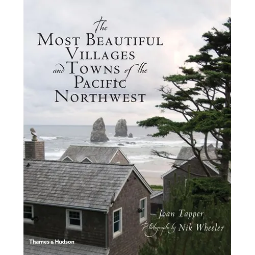 The Most Beautiful Villages and Towns of the Pacific Northwest - Hardcover