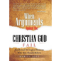 When Arguments Against the Christian God Fail: Intellectual & Logical Reasons Why You Should Believe - Hardcover