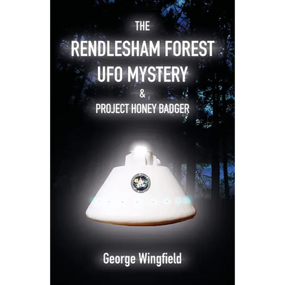 The Rendlesham Forest UFO Mystery & Project Honey Badger - Paperback