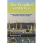 The Prophet of Mercy: Prophet Muhammad as a Family Man, Statesman, General and Judge - Paperback