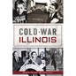 Cold War Illinois - Paperback