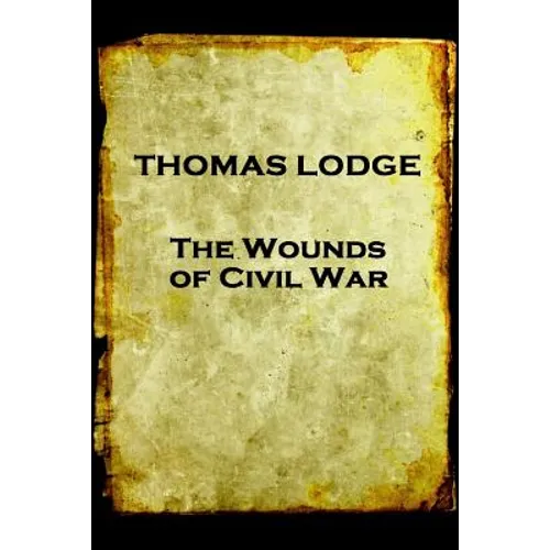 Thomas Lodge - The Wounds of Civil War - Paperback