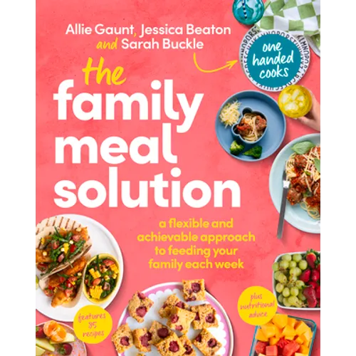 The Family Meal Solution: A Flexible and Achievable Approach to Feeding Your Family Each Week - Paperback