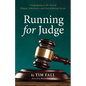 Running for Judge: Campaigning on the Trail of Despair, Deliverance, and Overwhelming Success - Hardcover