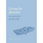 Living for Pleasure: An Epicurean Guide to Life - Hardcover