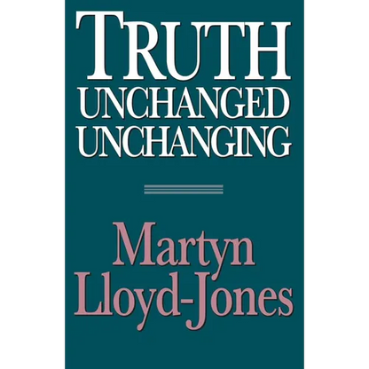 Truth Unchanged, Unchanging - Paperback