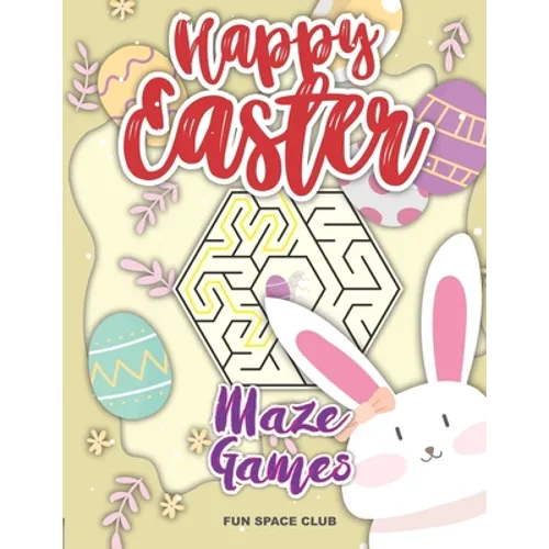 Happy Easter Maze Games: Maze Puzzles Activity Book for Kids 4-8 - Paperback