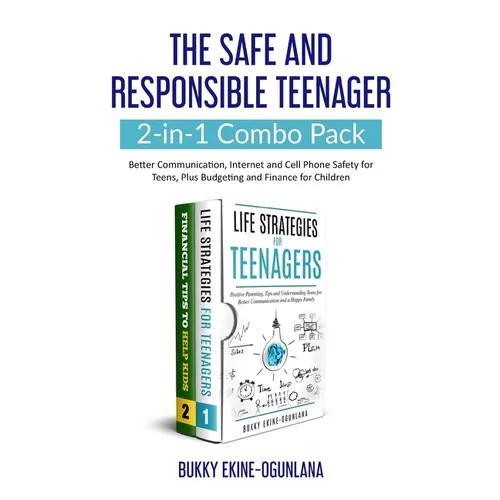 The Safe and Responsible Teenager 2-in-1 Combo Pack: Better Communication, Internet and Cell Phone Safety for Teens, Plus Budgeting and Finance for Ch - Paperback