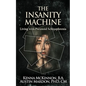 The Insanity Machine - Life with Paranoid Schizophrenia - Paperback