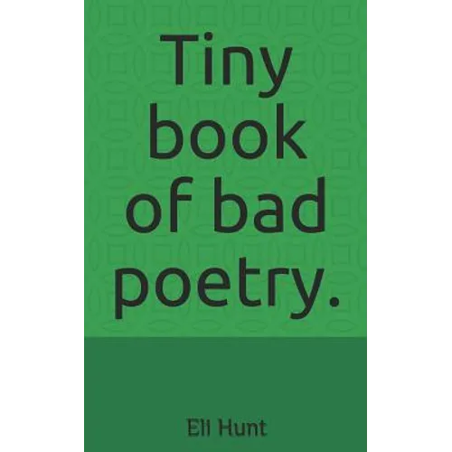 Tiny Book of Bad Poetry. - Paperback