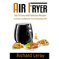 Air Fryer: TOP 35 Easy And Delicious Recipes In One Cookbook For Everyday Life - Paperback