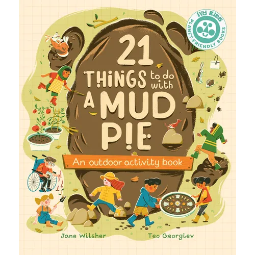 21 Things to Do with a Mud Pie: An Outdoor Activity Book - Hardcover