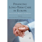 Financing Long-Term Care in Europe: Institutions, Markets and Models - Paperback