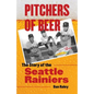 Pitchers of Beer: The Story of the Seattle Rainiers - Paperback