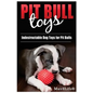 Pit Bull Toys: Indestructible Dog Toys For Pit Bulls - Paperback