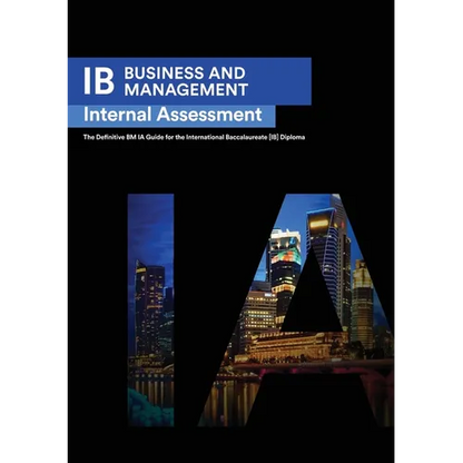 IB Business Management: Internal Assessment The Definitive Business Management [HL/SL] IA Guide For the International Baccalaureate [IB] Diploma - Paperback