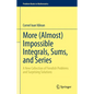 More (Almost) Impossible Integrals, Sums, and Series: A New Collection of Fiendish Problems and Surprising Solutions - Hardcover