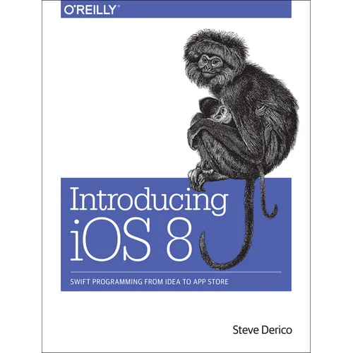 Introducing IOS 8: Swift Programming from Idea to App Store - Paperback
