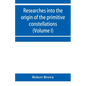 Researches into the origin of the primitive constellations of the Greeks, Phoenicians and Babylonians (Volume I) - Paperback