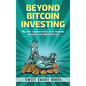 Beyond Bitcoin Investing: Why other cryptocurrencies are so important and easy to make digital cash now - Hardcover