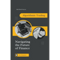 Algorithmic Trading: Navigating the Future of Finance - Paperback