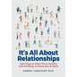 It's All about Relationships!: New Ways to Make Them Healthy and Fulfilling, at Home and at Work - Paperback
