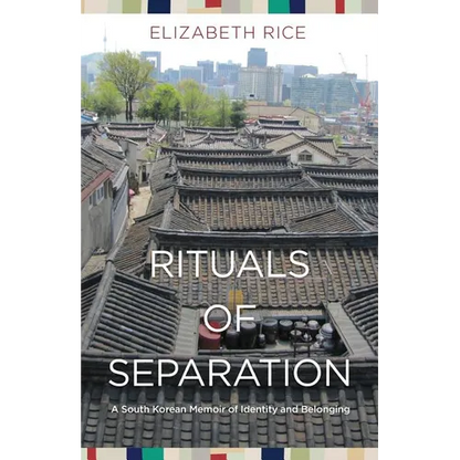 Rituals of Separation: A South Korean Memoir of Identity and Belonging - Paperback