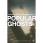 Popular Ghosts: The Haunted Spaces of Everyday Culture - Paperback