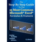 The Step-By-Step Guide To The 25 Most Common Microsoft Excel Formulas & Features - Paperback