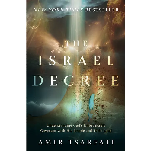 The Israel Decree: Understanding God's Unbreakable Covenant with His People and Their Land - Paperback