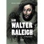 Sir Walter Raleigh: A Biography - Paperback