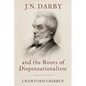 J.N. Darby and the Roots of Dispensationalism - Hardcover