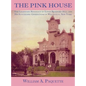 The Pink House: The Legendary Residence of Edwin Bradford Hall and His Succeeding Generations in Wellsville, New York - Hardcover