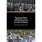 Agrarian Elites and Democracy in Latin America - Hardcover