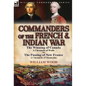 Commanders of the French & Indian War: The Winning of Canada: a Chronicle of Wolfe & The Passing of New France: a Chronicle of Montcalm - Hardcover