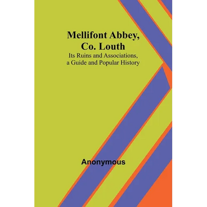 Mellifont Abbey, Co. Louth; Its Ruins and Associations, a Guide and Popular History - Paperback