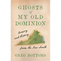 Ghosts of My Old Dominion: Memory and History from the New South - Hardcover