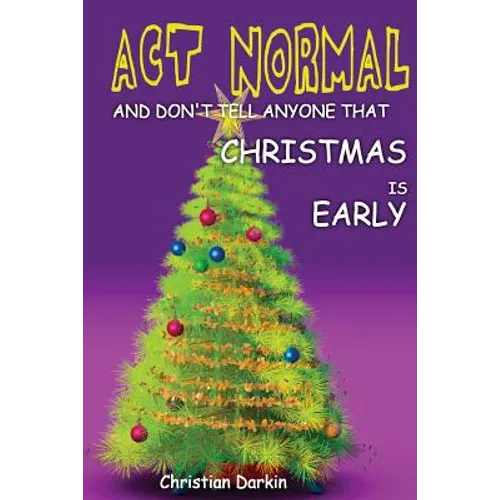Act Normal And Don't Tell Anyone That Christmas Is Early: Read it yourself chapter book for ages 6+ - Paperback