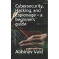Cybersecurity, Hacking, and Espionage - a beginners guide - Paperback