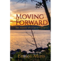 Moving Forward, The Journey of a Cancer Caregiver - Paperback
