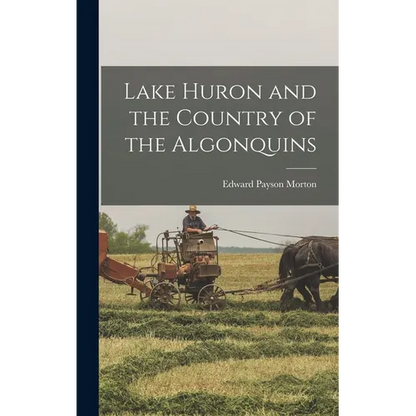 Lake Huron and the Country of the Algonquins - Hardcover