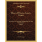 History Of Benton County, Oregon: Including Its Geology, Topography, Soil And Productions (1885) - Paperback